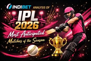 Read more about the article Indibet Analysis of IPL 2026: Most Anticipated Matches of the Season