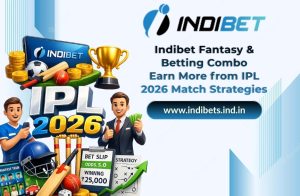 Read more about the article Indibet Fantasy & Betting Combo: Earn More from IPL 2026 Match Strategies