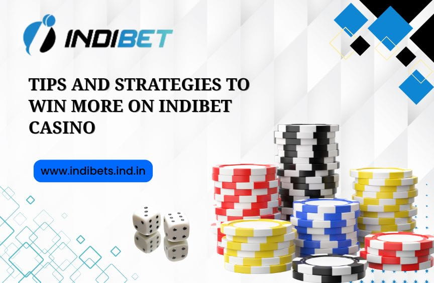 Read more about the article Tips and Strategies to Win More on Indibet Casino