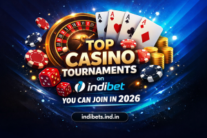 Read more about the article Top Casino Tournaments on indibet You Can Join in 2026