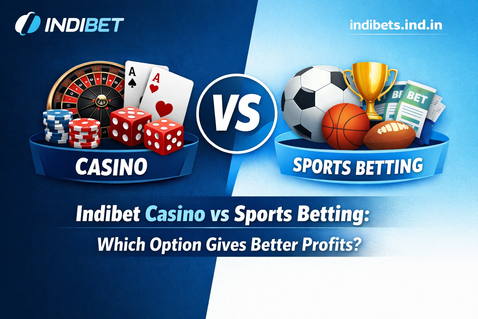 Read more about the article Indibet Casino vs Sports Betting: Which Option Gives Better Profits?