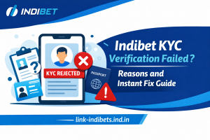 Indibet KYC Verification Failed Reasons and Instant Fix Guide
